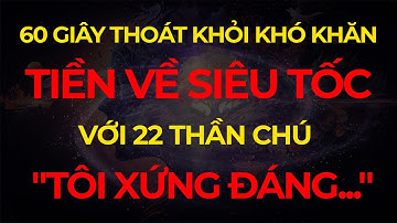 Thoát Khỏi Khó Khăn Thu Hút Tiền Bạc Với 22 Thần Chú Tôi Xứng Đáng I Sức Mạnh Tiềm Thức Luật Hấp Dẫn