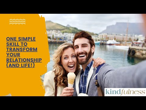 ONE simple Skill to Transform Your Relationship (and life!) #relationshipgoals