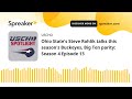 Ohio State's Steve Rohlik talks this season's Buckeyes, Big Ten parity: Season 4 Episode 13
