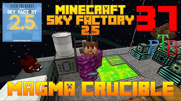Magma Crucible / Sky Factory 2.5 / FTB / Minecraft / Episode 37 / Tutorial