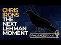 Chris Irons: The Next Lehman Moment