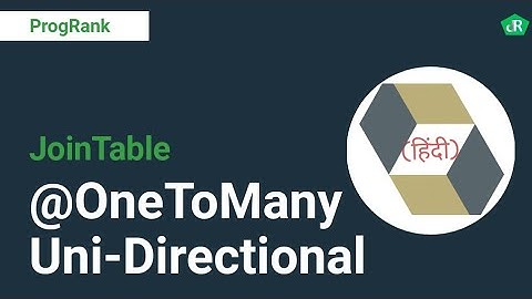 Hibernate Tutorial in Hindi | JPA | @OneToMany Unidirectional Relations Mapping | JoinTable |  #13