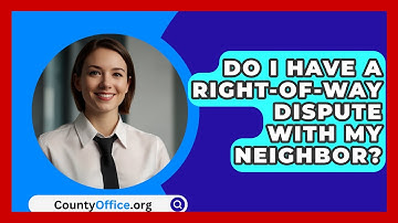 Do I Have A Right-of-way Dispute With My Neighbor? - CountyOffice.org