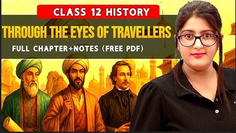 Through the eyes of travellers class 12