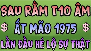 Lần Đầu Hé Lộ Sự Thật Gây Sốc: Ất Mão 1975 Sau Rằm Tháng 10 ÂL Với 3 Cảnh Báo Đầy Biến Động