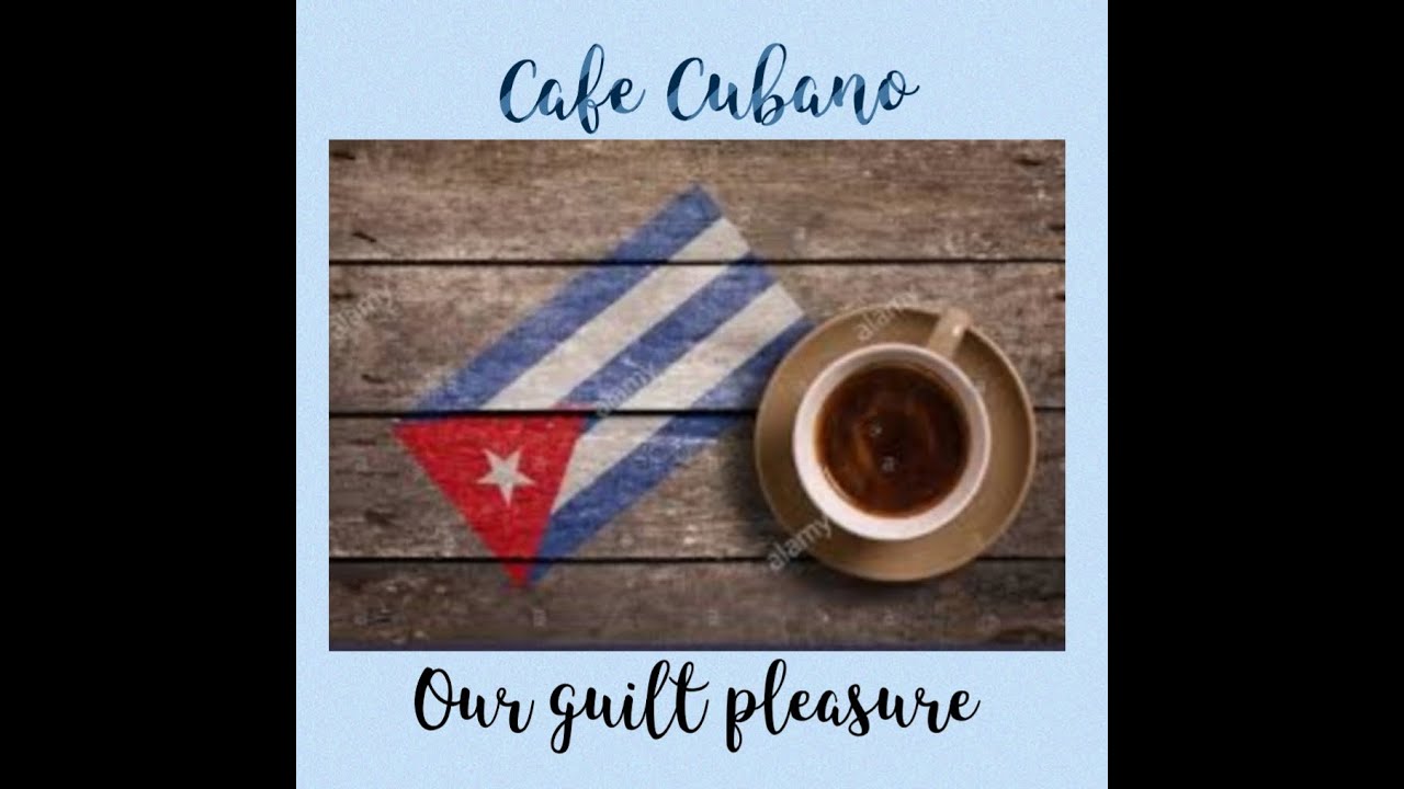 Cafe Cubano Our guilty pleasure YouTube