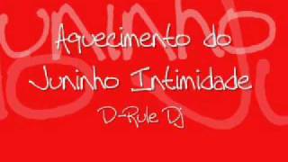 Montagem - Aquecimendo Juninho Intimidade (D-Rule Dj