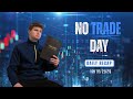 I Took ZERO Trades Today — On Purpose
