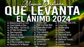 MÚSICA CRISTIANA QUE LEVANTA EL ÁNIMO 2024 - HERMOSAS ALABANZAS CRISTIANAS DE ADORACION 2024