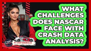 What Challenges Does NASCAR Face With Crash Data Analysis? - Pit Stop Chronicles