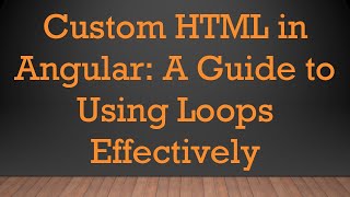 Custom HTML in Angular: A Guide to Using Loops Effectively Wealth