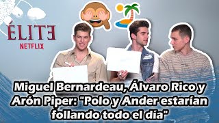 Miguel Bernardeau, Álvaro Rico, Aron Piper | ¿Qué harían Polo y Ander en una isla desierta? | ÉLITE