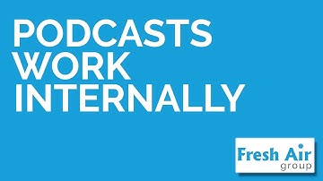 Internal Communications Podcasts: Podcasts Work Internally