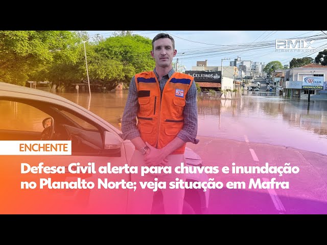 Defesa Civil alerta para chuvas e inundação no Planalto Norte; veja situação em Mafra