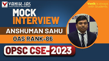 OPSC CSE Result 2023 | ANSHUMAN SAHU | Rank-86 |Mock Interview Vanik IAS #opsc #opscoas #vanik