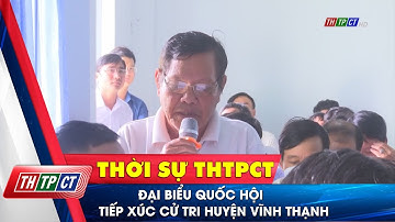 Đại biểu Quốc hội tiếp xúc cử tri huyện Vĩnh Thạnh| Cần Thơ TV