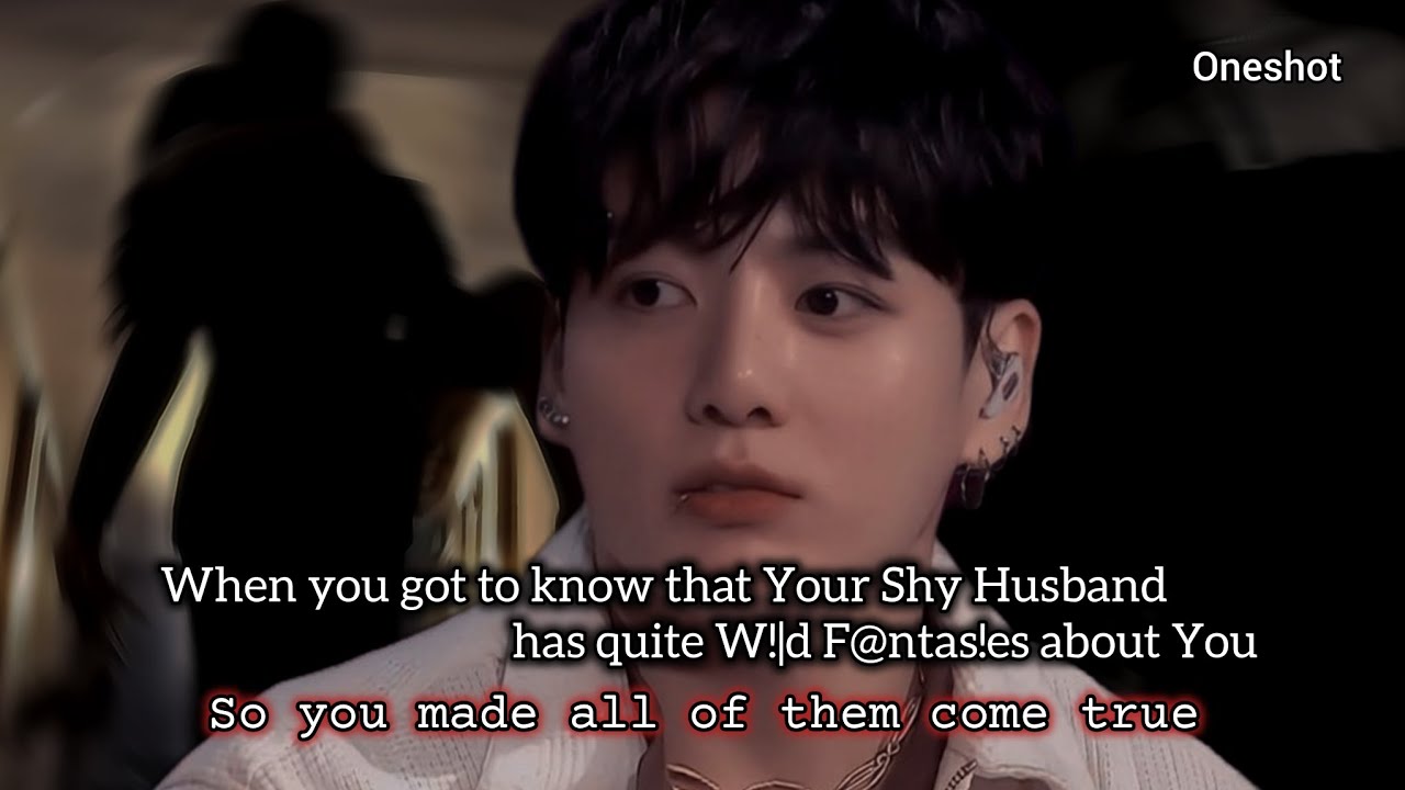 When you got to know that Your Shy Husband has quite W!|d fantas!es about you so you... #oneshot
