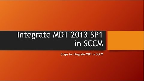 How to integrate SCCM with MDT 2013 SP1