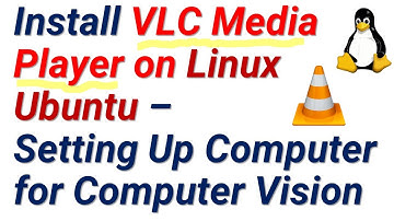 Install VLC Media Player on Linux Ubuntu-Setting Up Computer for Computer Vision-Machine Learning