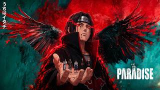 ITACHI UCHIHA X PARADISE THEME |  NARUTO SHIPPUDEN | AKATSUKI | NINJA WAR | Tarza_Shinobi