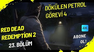 4K RED DEAD REDEMPTİON TÜRKÇE / DÖKÜLEN PETROL GÖREVİ VE TREN SOYGUNU 23. BÖLÜM