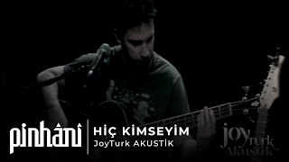 Pinhâni - Hiç Kimseyim (JoyTurk Akustik)