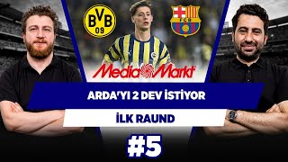 Barcelona ve Dortmund Arda'yı alalım noktasına kadar gelmişler | Mustafa D. & Uğur K. | İlk Raund #5