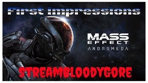 Mass Effect Andromeda - First impressions - Patch 1.09