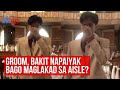 Groom, bakit napaiyak bago maglakad sa aisle? | GMA Integrated Newsfeed
