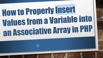 How to Properly Insert Values from a Variable into an Associative Array in PHP