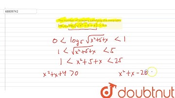 The number of integers satisfying the inequality log_(sqrt(0.9))log_(5)(sqrt(x^(2)+5+x))gt 0 is ...