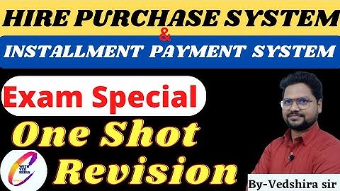 HIRE PURCHASE SYSTEM AND INSTALLMENT PAYMENT SYSTEM || ONE SHOT REVISION || FINANCIAL ACCOUNTING ||