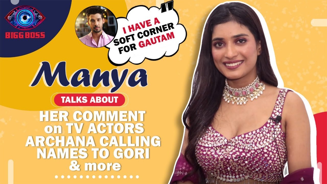 Manya Singh Talks About Her Soft Corner For Gautam | Comment on TV ...