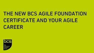 The new BCS Agile Foundation Certificate and your Agile career | BCS Webinar