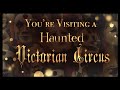 Gambar cover 【you’re visiting a haunted victorian circus creepy theater vibes】