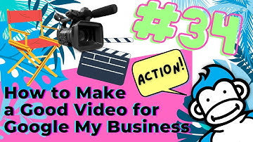 How to Make a Good Video for Google My Business: Ask the Gorilla #34