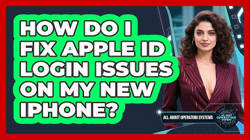 How Do I Fix Apple ID Login Issues On My New iPhone? - All About Operating Systems