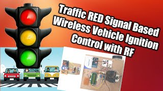 Traffic RED Signal Based Wireless Vehicle Ignition Control with RF