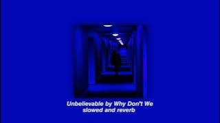 𝘜𝘯𝘣𝘦𝘭𝘪𝘦𝘷𝘢𝘣𝘭𝘦 𝘣𝘺 𝘸𝘩𝘺 𝘥𝘰𝘯'𝘵 𝘸𝘦 (𝘴𝘭𝘰𝘸𝘦𝘥 𝘢𝘯𝘥 𝘳𝘦𝘷𝘦𝘳𝘣)