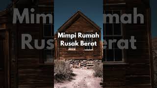 Arti Mimpi Rumah Rusak Berat