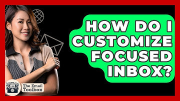 How Do I Customize Focused Inbox? - TheEmailToolbox.com