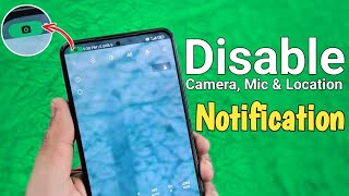 Disable Camera, Mic & Location Notification In Android 12 or 13 ||