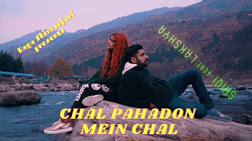Chal Pahadon Mein Chal |  Shivi feat. Lakshya | Trippy Roadtrip Song