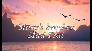 Stacy’s brother - Mad Tsai // w lyrics (1 hour)