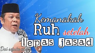 Perjalanan ruh 7hr 40hr setelah meninggalkan jasad