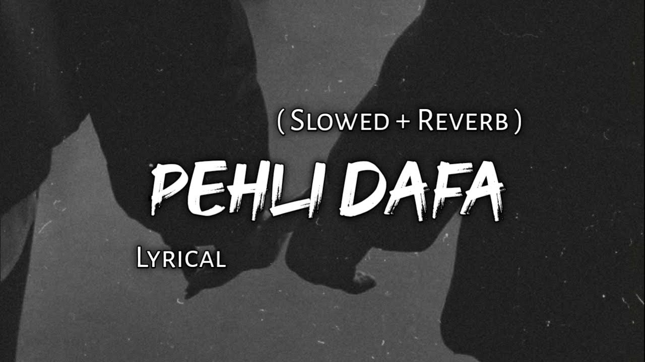 Pehli Dafa   Atif Aslam  Slowed  Reverb  Lyrics  Use Headphones 