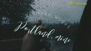 Denovan Woods - Portland, Mine (Legendado/Tradução)