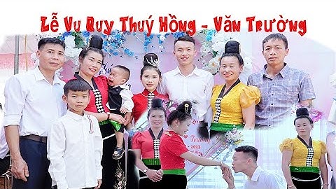 Toàn Cảnh Lễ Vu Quy Cô Dâu Thúy Hồng - Văn Trường, Bản Chiềng La, Xã Chiềng La, Thuận Châu