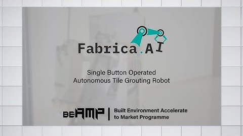 [BEAMP Cycle 4] Fabrica AI & Woh Hup: Single Button Operated Autonomous Tile Grouting Robot