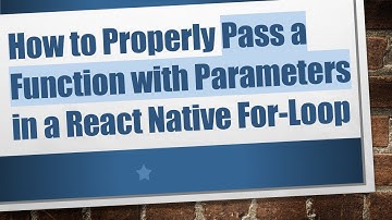 How to Properly Pass a Function with Parameters in a React Native For-Loop